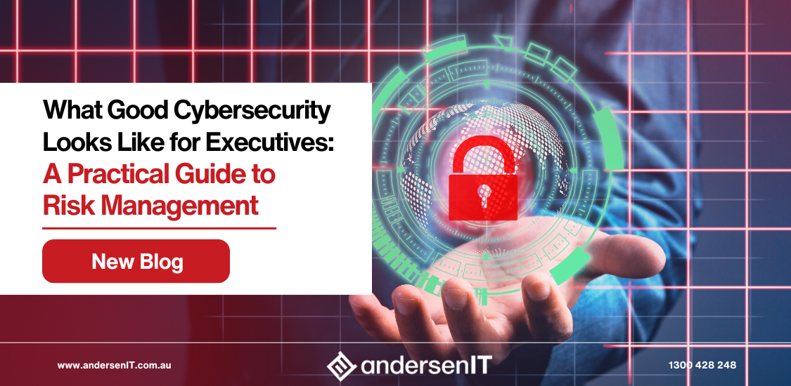 What Good Cybersecurity Looks Like for Executives: A Practical Guide to Risk Management