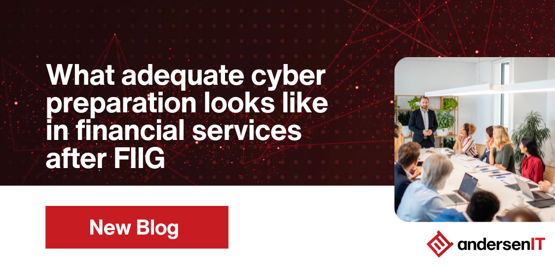 What adequate cyber preparation looks like in financial services after FIIG